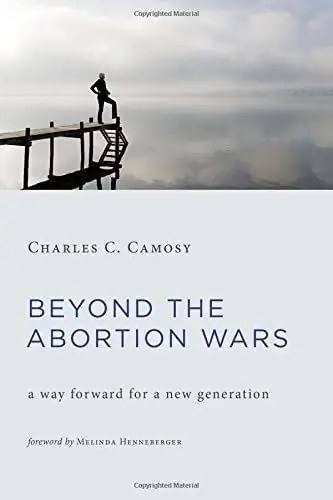 Amazon - Beyond the Abortion Wars: A Way For New Generation: Camosy Phd, Charles C.: 9780802871282: Books