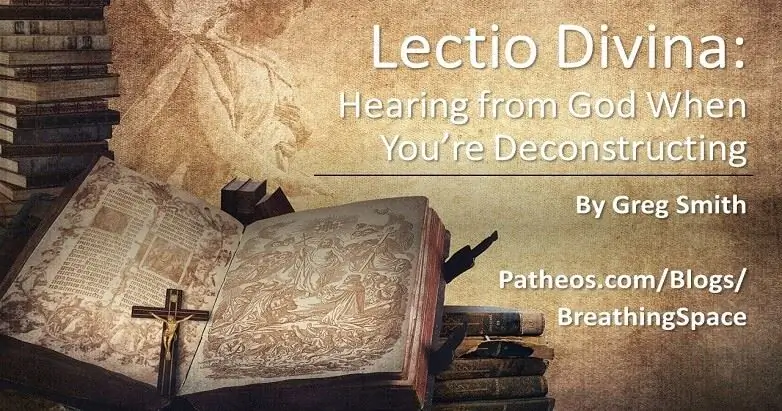 Lectio Divina: Слушание от Бога при деконструкции Lectio Divina: Слушание от Бога при деконструкции