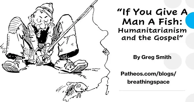 Если дать человеку рыбу: гуманизм и Евангелие