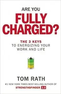 Как заставить & выполнить свои новогодние обещания: Том Рат «Полностью ли вы заряжены?»