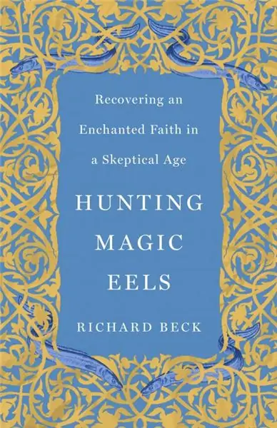 Охота на волшебных угрей: поиски заново заколдованного христианства