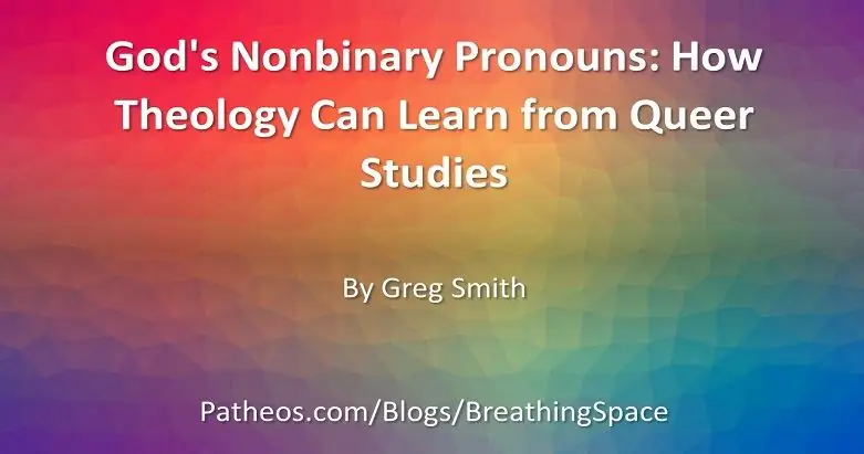 Небинарные местоимения Бога: как богословие может извлечь уроки из квир-исследований Небинарные местоимения Бога: как богословие может извлечь уроки из квир-исследований
