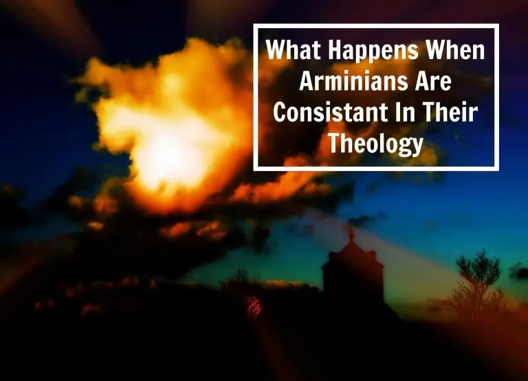 Что происходит, когда арминиане последовательны в своем богословии