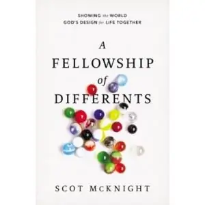 Scot McKnight's A Fellowship Of Different